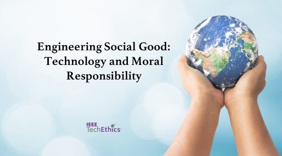 Two hands present a globe. Text reads Engineering Social Good: Technology and Moral Responsibility.