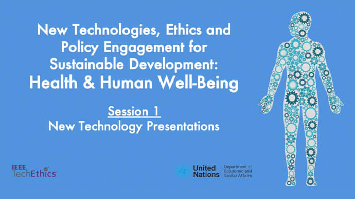 Health & Human Well-Being | Session 1: New Technology Presentations | IEEE TechEthics & UN-DESA