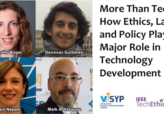 More Than Tech: How Ethics, Law and Policy Play a Major Role in Technology Development | IEEE TechEthics Virtual Panel