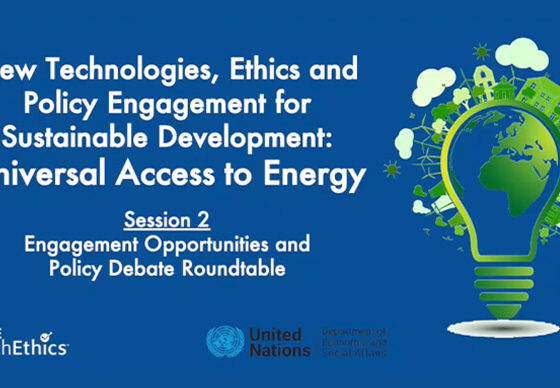 New Technologies, Ethics and Policy Engagement for Sustainable Development | Universal Access to Energy | Session 2: Engagement Opportunities & Policy Debate Roundtable