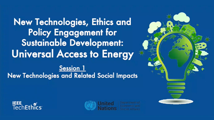 Universal Access to Energy | Session 1: New Technologies & Related Social Impacts | IEEE TechEthics & UN-DESA